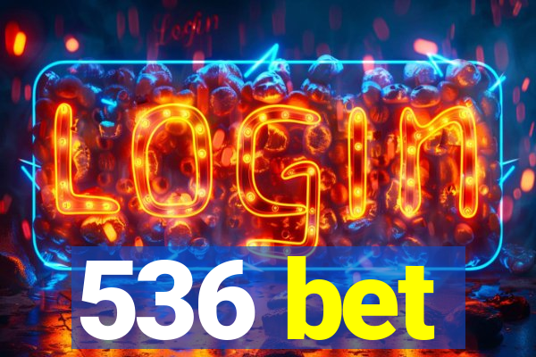 536 bet